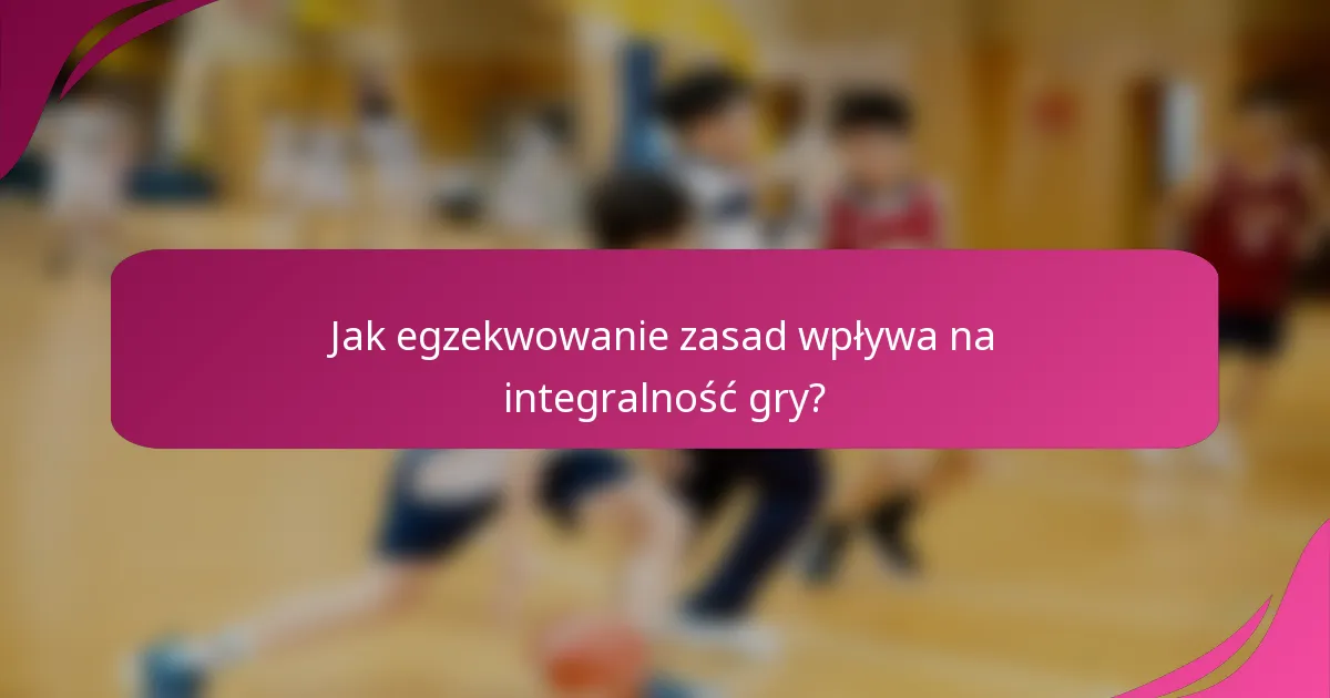 Jak egzekwowanie zasad wpływa na integralność gry?